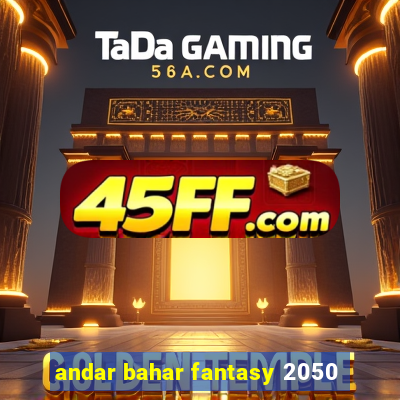 andar bahar fantasy 2050